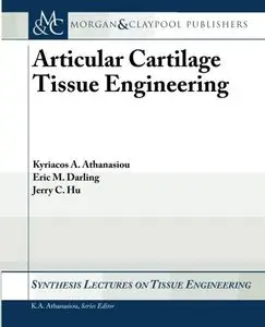 Articular Cartilage Tissue Engineering by Kyriacos Athanasiou [Repost]