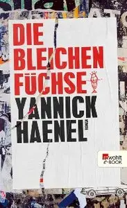 Yannick Haenel - Die bleichen Füchse