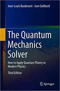 The Quantum Mechanics Solver: How to Apply Quantum Theory to Modern Physics, 3rd Edition