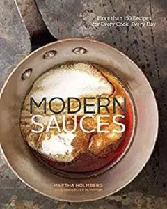 Modern Sauces: More than 150 Recipes for Every Cook, Every Day