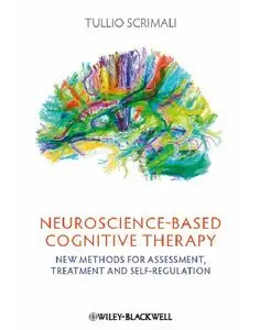 Neuroscience-based Cognitive Therapy: New Methods for Assessment, Treatment and Self-Regulation (repost)