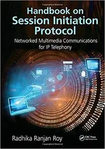 Handbook on Session Initiation Protocol Networked Multimedia Communications for IP Telephony (Repost)