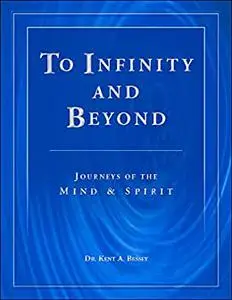 To Infinity and Beyond: Journeys of the Mind & Spirit