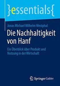 Die Nachhaltigkeit von Hanf: Ein Überblick über Produkt und Nutzung in der Wirtschaft