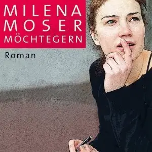 Milena Moser - Möchtegern