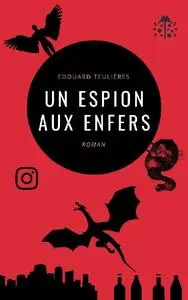 Edouard Teulières, "Un espion aux enfers"