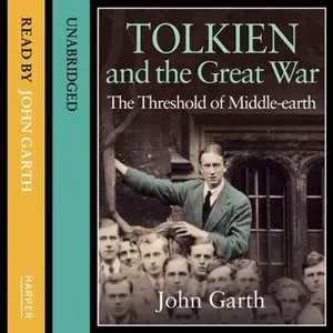 Tolkien and the Great War: The Threshold of Middle-earth (Audiobook)