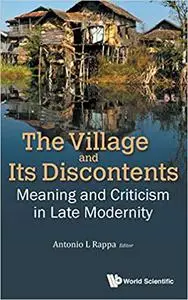 VILLAGE AND ITS DISCONTENTS, THE: MEANING AND CRITICISM IN LATE MODERNITY