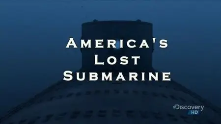 Discovery Channel - Americas Lost Submarine (2009)