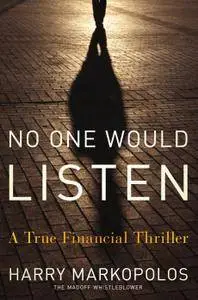 No One Would Listen: A True Financial Thriller (Repost)