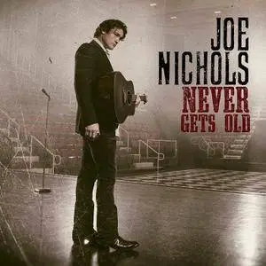 Joe Nichols - Never Gets Old (2017) [Official Digital Download]