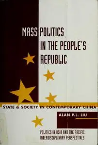 Mass Politics In The People's Republic: State And Society In Contemporary China