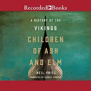 Children of Ash and Elm: A History of the Vikings [Audiobook]