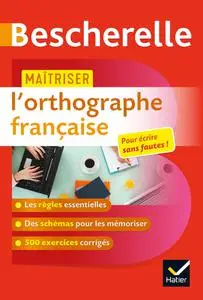 Sandrine Girard, Olivier Chartrain, "Bescherelle : Maîtriser l'orthographe française"