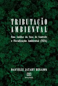 «Tributação ambiental» by Danyelle Jatahy Benaion