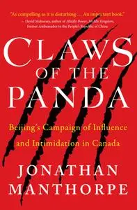 Claws of the Panda: Beijing's Campaign of Influence and Intimidation in Canada