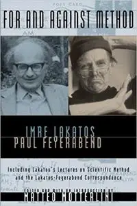 For and Against Method: Including Lakatos's Lectures on Scientific Method and the Lakatos-Feyerabend Correspondence