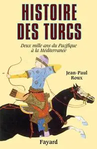 Jean-Paul Roux, "Histoire des Turcs : Deux mille ans du Pacifique à la Méditerranée"