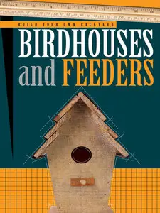Build Your Own Backyard Birdhouses and Feeders