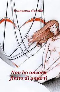 Non ho ancora finito di amarti