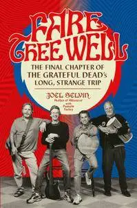 Fare Thee Well: The Final Chapter of the Grateful Dead's Long, Strange Trip