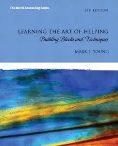 Learning the Art of Helping: Building Blocks and Techniques (5th Edition)