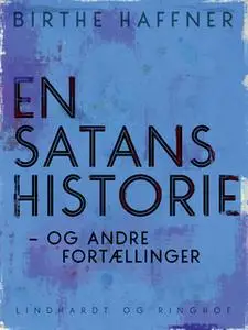 «En satans historie - og andre fortællinger» by Birthe Haffner