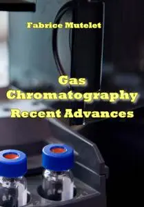 "Gas Chromatography Recent Advances" ed. by Fabrice Mutelet