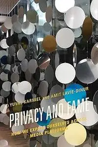 Privacy and Fame: How We Expose Ourselves across Media Platforms