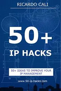 50+ IP Hacks: 50+ Ideas to improve your IP Management
