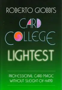 Roberto Giobbi's Card College Lightest: Still More Professional Card Magic Without Sleight-of-Hand