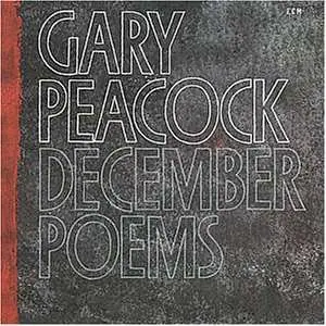 Gary Peacock - December Poems - ape - 1978 [ECM 1119]