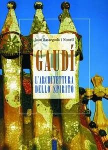 Joan Bassegoda i Nonell - Gaudí. L'architettura dello spirito