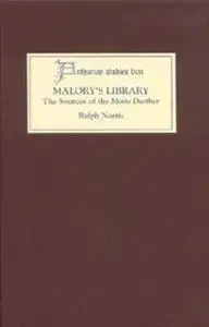 Malory's Library: The Sources of the Morte d'Arthur