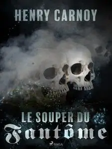 «Le Souper du Fantôme» by Henry Carnoy