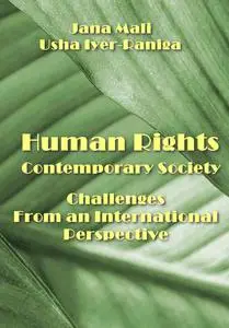 "Human Rights in Contemporary Society: Challenges From an International Perspective" ed. by Jana Mali, Usha Iyer-Raniga