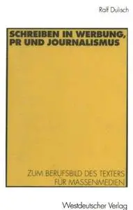 Schreiben in Werbung, PR und Journalismus: Zum Berufsbild des Texters für Massenmedien