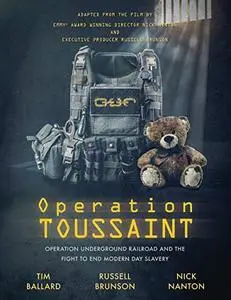 Operation Toussaint: Operation Underground Railroad and the Fight to End Modern Day Slavery