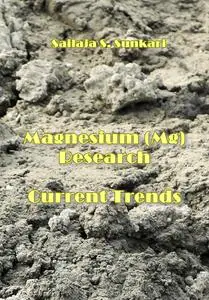 "Magnesium (Mg) Research Current Trends" ed. by Sailaja S. Sunkari
