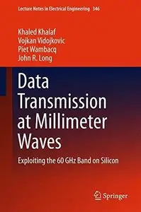 Data Transmission at Millimeter Waves: Exploiting the 60 GHz Band on Silicon