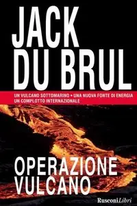 Jack Du Brul - Operazione vulcano