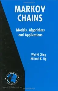 Markov Chains: Models, Algorithms and Applications by Michael K. Ng