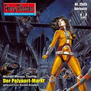 «Perry Rhodan - Episode 2505: Der Polyport-Markt» by Michael Marcus Thurner