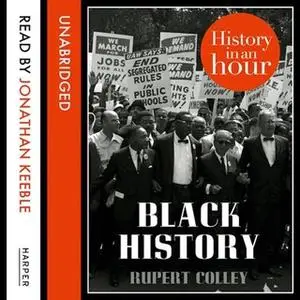 «Black History: History in an Hour» by Rupert Colley