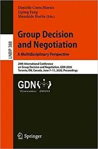 Group Decision and Negotiation: A Multidisciplinary Perspective: 20th International Conference on Group Decision and Neg