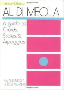 Al Di Meola - A Guide to Chords, Scales & Arpeggios by Al Di Meola & Bob Aslanian