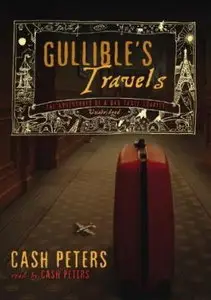 Gullible's Travels: The Adventures of a Bad Taste Tourist [Audiobook]