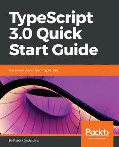 TypeScript 3.0 Quick Start Guide: The easiest way to learn TypeScript