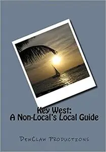 Key West: A Non-Local's Local Guide