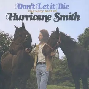 Hurricane Smith - Don't Let It Die: The Very Best Of Hurricane Smith (2008)